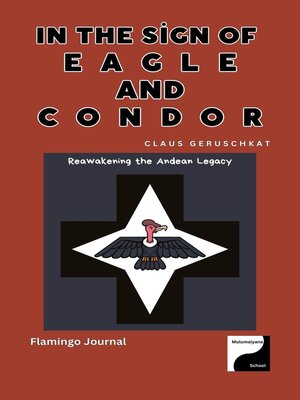 cover image of In the Sign of Eagle and Condor – Reawakening the Andean Legacy